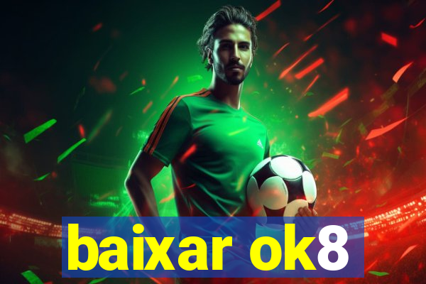 baixar ok8